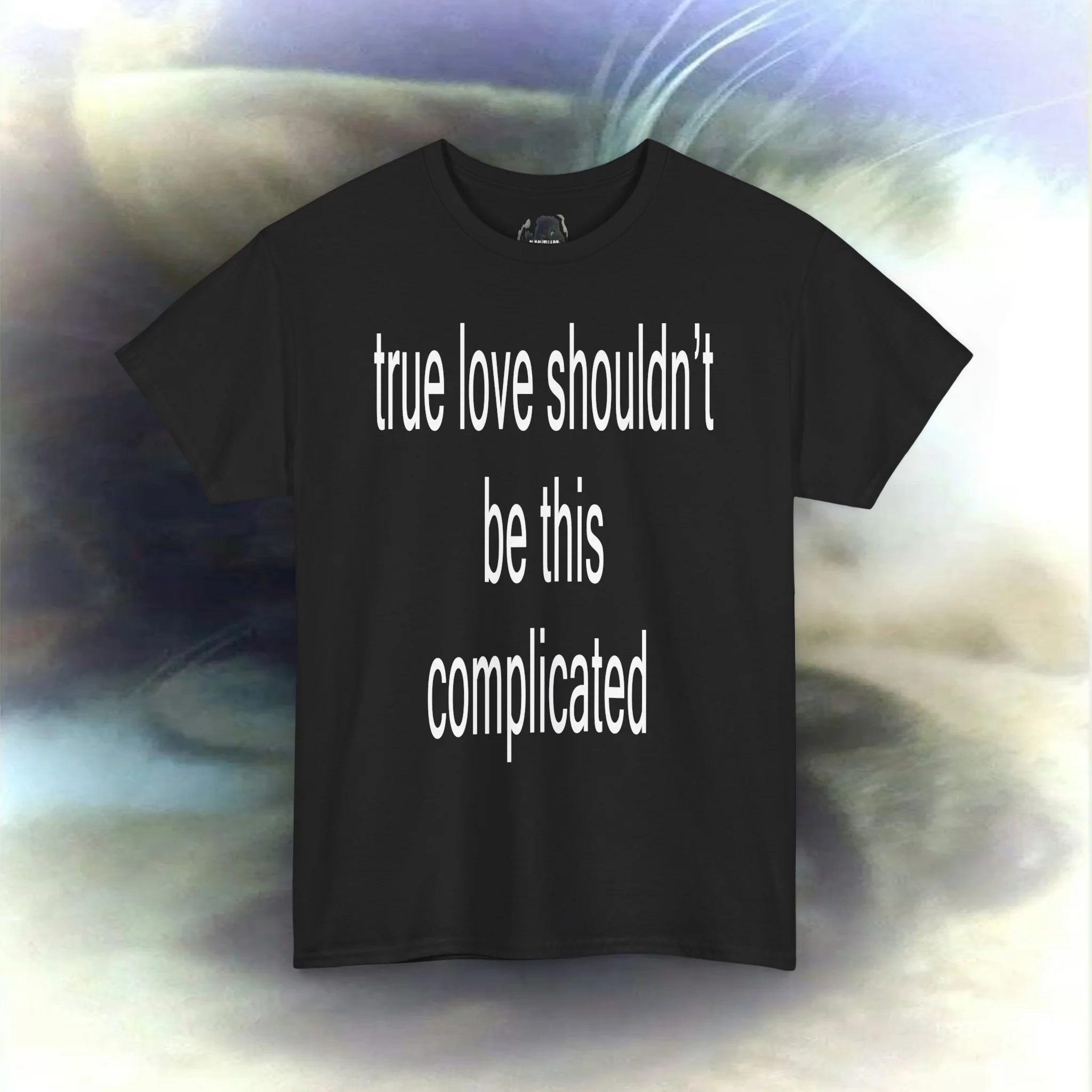 'true love shouldn't be this complicated' T-shirt