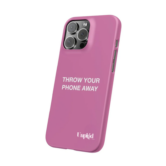 “THROW YOUR PHONE AWAY” CASE