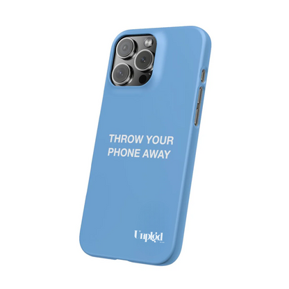 “THROW YOUR PHONE AWAY” CASE