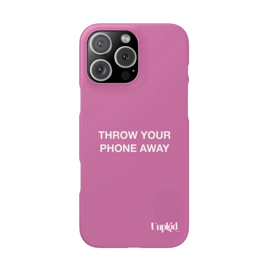 “THROW YOUR PHONE AWAY” CASE