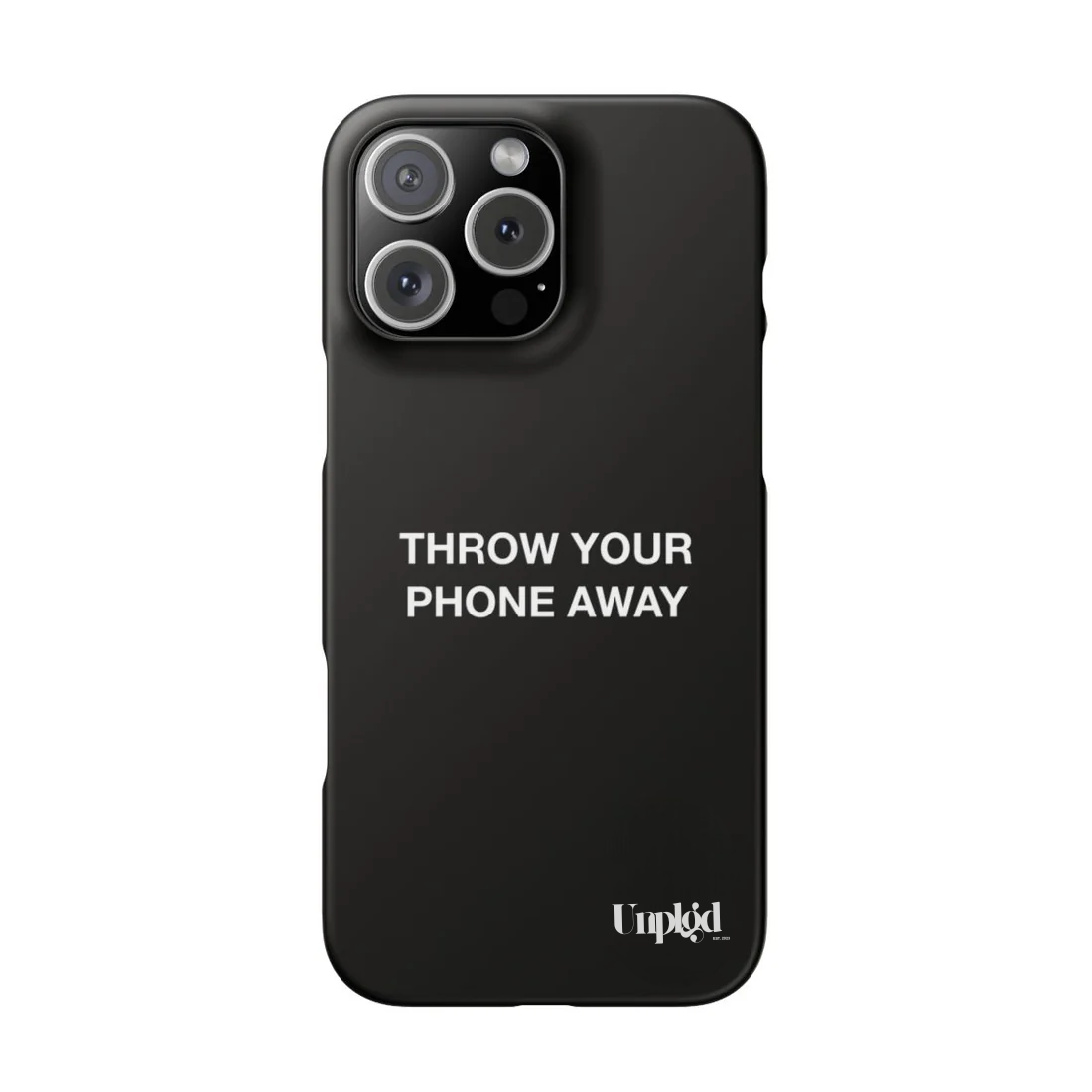 “THROW YOUR PHONE AWAY” CASE