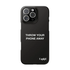 Throw Your Phone Away Case