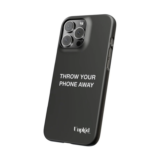 “THROW YOUR PHONE AWAY” CASE