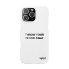Throw Your Phone Away Case