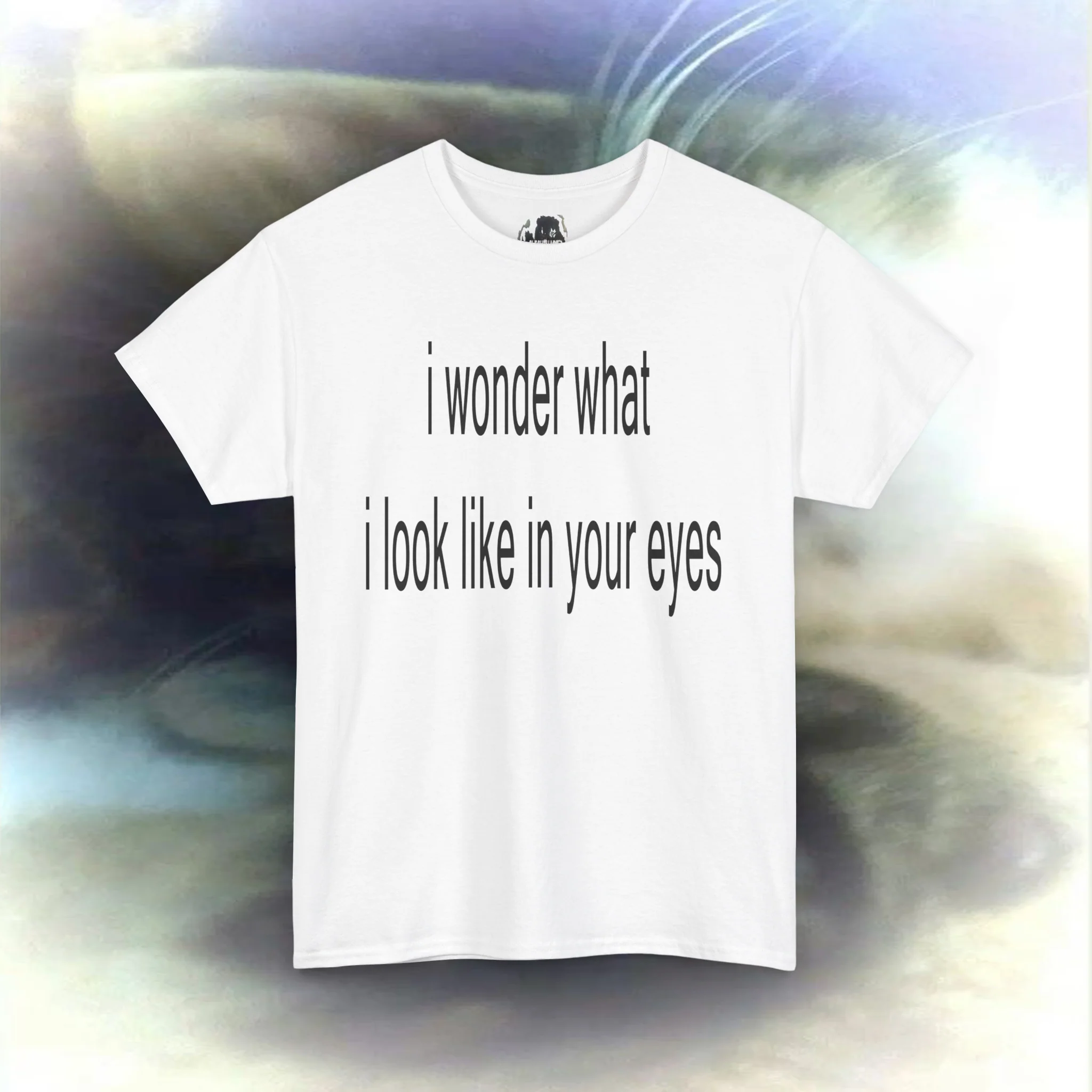 'i wonder what i look like in your eyes' T-shirt